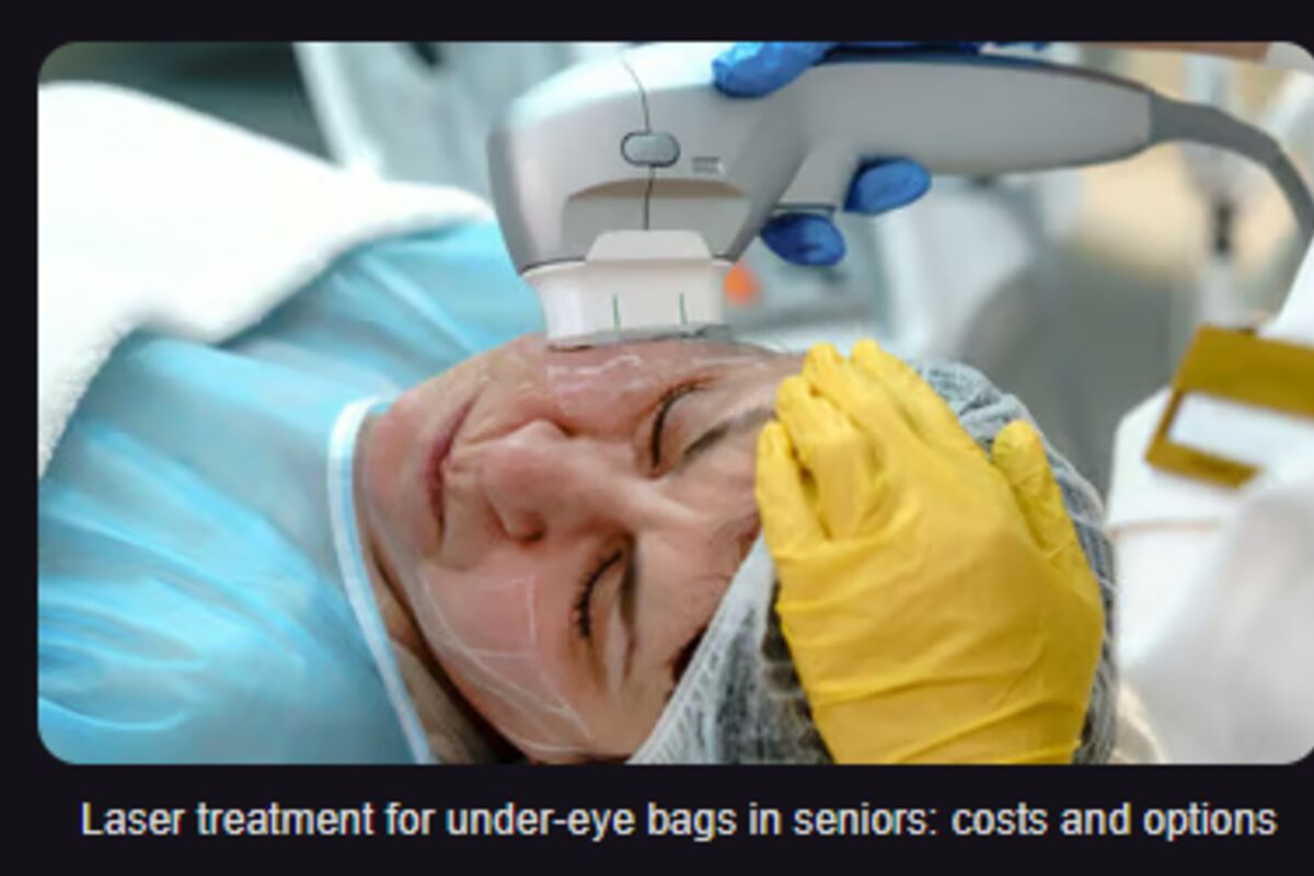 Laser treatment for under-eye bags in seniors: costs and options